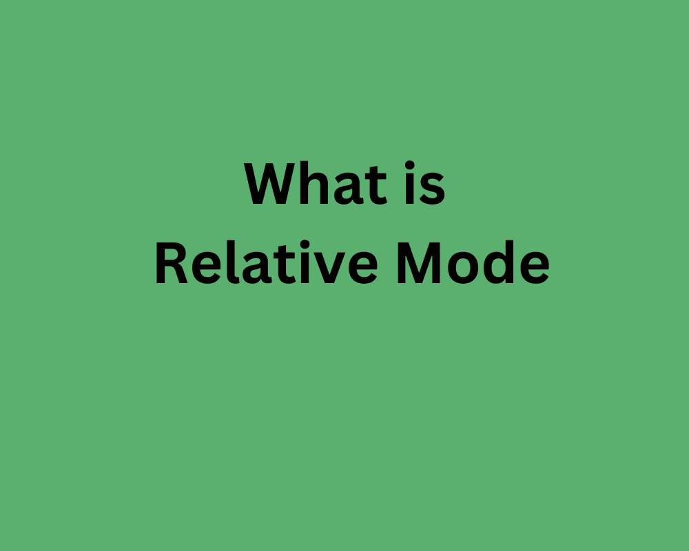 What is Relative Mode